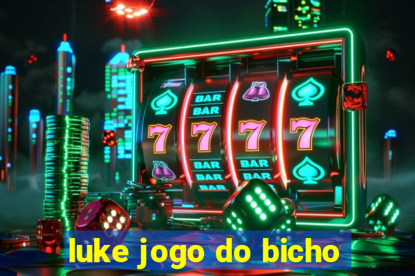 luke jogo do bicho